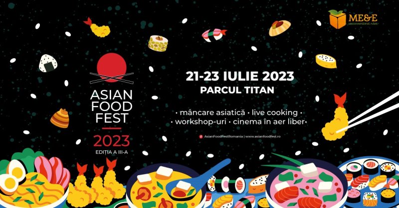 Festivalul bucătăriilor asiatice ASIAN FOOD FEST are loc în București, între 21 și 23 iulie - Răsfăț culinar asiatic și sute de preparate din 15 țări, în Parcul Titan