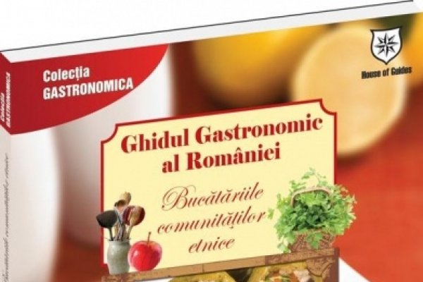 Ghidul Gastronomic al Romaniei. Bucatariile comunitatilor etnice