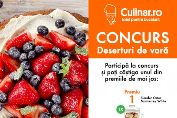 CONCURS CULINAR: Deserturi de vara